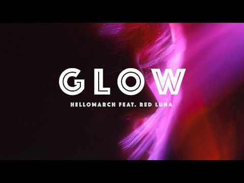 Hellomarch - Glow (feat. Red Luna) [Official Audio] | Extended