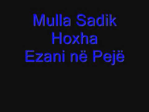 Mulla Sadik Hoxha - Ezani Ne Peje