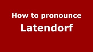 How to pronounce Latendorf