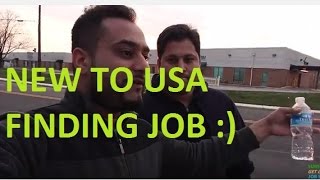 New to USA Finding a Job (He FOUND it watch till the end)