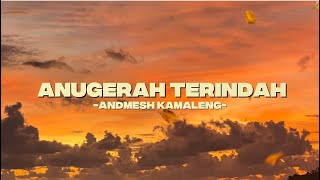 Download lagu Anugerah terindah-andmesh kamaleng(full lirik) mp3