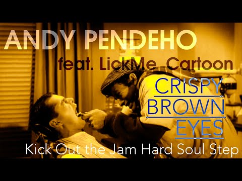 Andy Pendeho feat. Lickme_Cartoon - Crispy Brown Eyes (Kick Out the Jam Hard Soul Step)