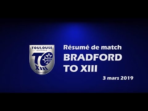 Résumé Bradford v TO XIII - Round 5 Championship - 03.03.2019