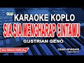 Sia Sia Mengharap Cintamu Karaoke Koplo Gustrian Geno Nada Wanita