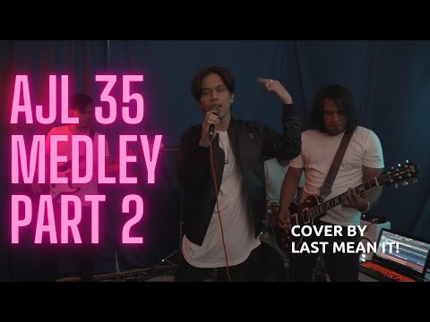 #AJL35 Medley Cover By - Last Mean It! (Part 2/3)