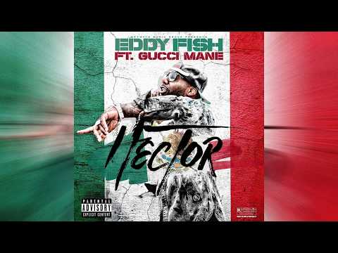 Eddy Fish x Gucci Mane - Hector