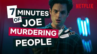 Literally Just 7 Minutes Of Joe&#39;s Murders | You Season 1 and 2 Deaths | Netflix