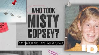 Who Took Misty Copsey | Ep.1: Misty is Missing | ID