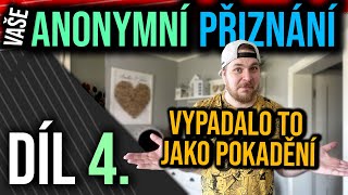 Anonymní přiznání - Díl 4. - Vypadalo to, že jsem se po*rala