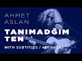 #Tanimadigim Ten......AHMET ASLAN 