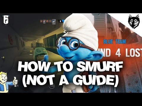 How To Smurf.... (Not really a guide) | Rainbow Six Siege