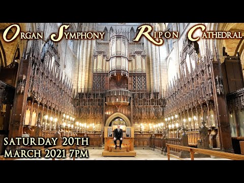ORGAN SYMPHONY AT RIPON CATHEDRAL - JONATHAN SCOTT - SATURDAY 20 MARCH 2021 7PM (UK TIME)