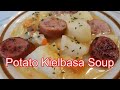 Potato Kielbasa Soup  --  One Pot Meal