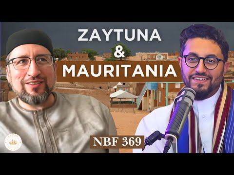 Life in Mauritania & Zaytuna with Shaykh Murabit Benavidez || NBF 369 || Dr Shadee Elmasry