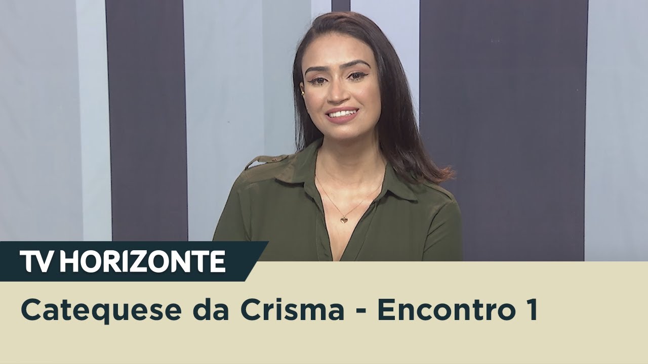 TV Horizonte | Catequese da Crisma - Encontro 1