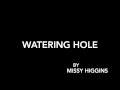 Watering Hole with lyrics - Missy Higgins