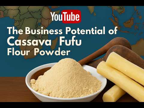 CASSAVA FUFU POWDER: The African Staple Food That Can Make You RICH?