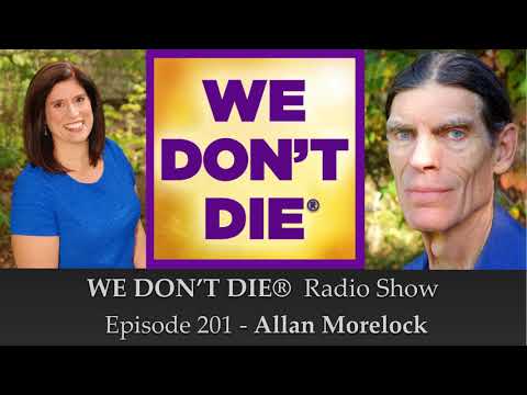 Episode 201 Allan Morelock - Spiritual Teacher, Author, Mystic on We Don't Die