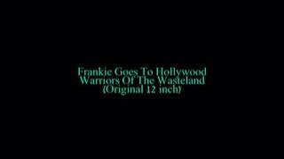 Frankie Goes To Hollywood - Warriors Of The Wasteland (original 12 inch mix)