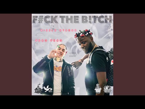 Fuck the Bitch (feat. Peso Peso)
