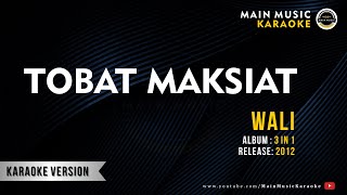 Download lagu WALI - TOBAT MAKSIAT (Karaoke) mp3 Download lagu WALI - TOBAT MAKSIAT (Karaoke) mp3