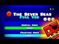 THE SEVEN SEAS FULL VERSION BY SLOTHBLOCK Geometry Dash 2 11