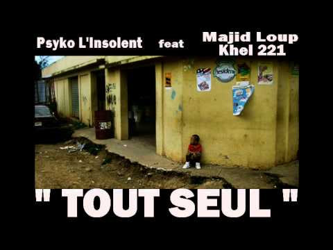 Psyko L'Insolent - Tout seul (feat Majid Loup / Khel 221)