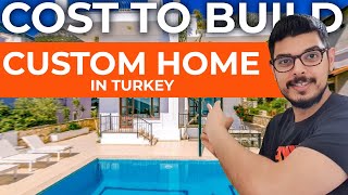 Cost to Build Your Custom Home in Turkey - 2021