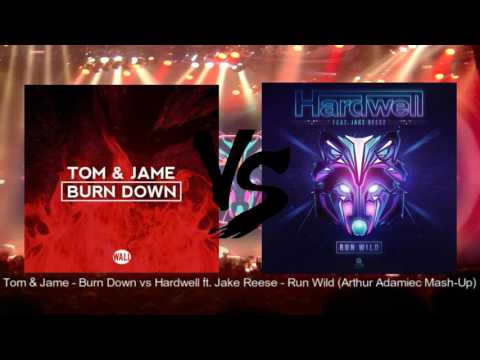 Tom & Jame - Burn Down vs Hardwell (ft. Jake Reese) - Run Wild (Arthur Adamiec Mash-Up)