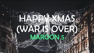 MAROON 5 - HAPPY XMAS (WAR IS OVER) LYRICS