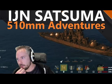 IJN Satsuma - 510mm Adventures