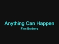 "Anything Can Happen"- Finn Brothers- Lyrics