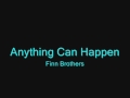 "Anything Can Happen"- Finn Brothers- Lyrics ...