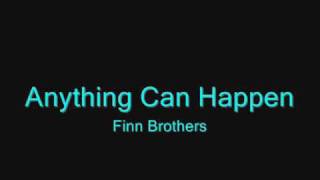 "Anything Can Happen"- Finn Brothers- Lyrics