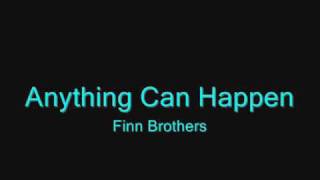 &quot;Anything Can Happen&quot;- Finn Brothers- Lyrics