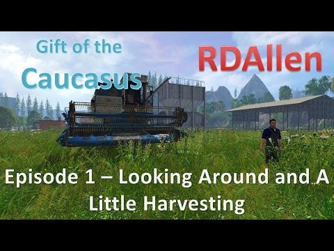 Farming Simulator 15 MP Gift of the Caucasus E1 - Looking Around and a Little Harvesting