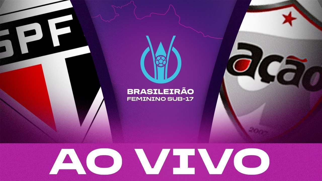 AO VIVO COM IMAGENS: SÃO PAULO x AÇÃO | BRASILEIRÃO FEMININO SUB-17