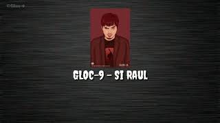 Si Raul - Gloc-9 (Lyrics)