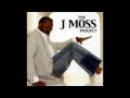 Give You More - J. Moss, "The J. Moss Project"
