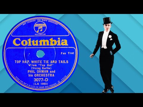 “Top Hat, White Tie and Tails” by Phil Ohman and his Orchestra 1935