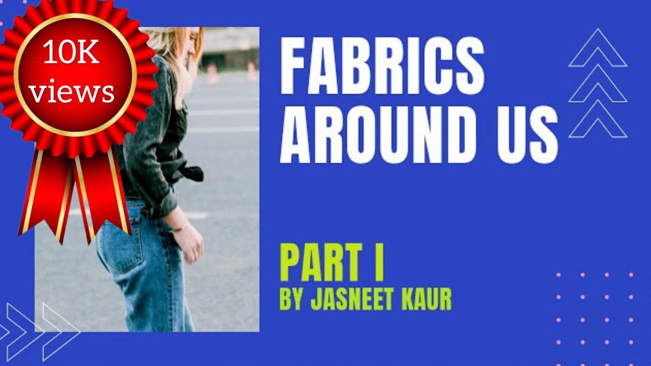 Fabrics Around Us | Home Science | Chapter 5 Part 1 | Class XI | CBSE