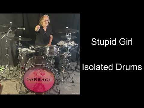 Garbage Stupid Girl Isolated Drums