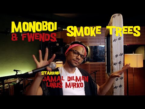MONOBOI & FWENDS VOL.02 // Smoke Trees // Starring Jamal Dilmen & Linus Mirko