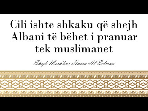 Cili ishte shkaku që shejh Albani të bëhet i pranuar tek muslimanet-Shejh Mesh'hur Hasen Al Selman