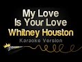 Whitney Houston My Love Is Your Love Karaoke Version