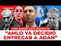 SACRIFICE IN MORENA AMLO Agrees To Hand Over Adán Augusto To The US To Save His Own Skin Simón