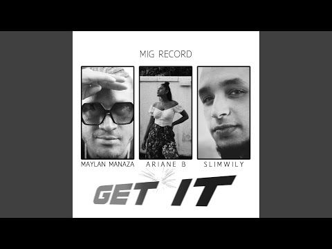 Get It (feat. Maylan Manaza, Ariane B & SlimWily)