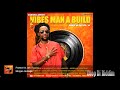 Vibes Man A Build Riddim Mix (Full) Jah Cure, Shabba Ranks, Morgan Heritage & more x Drop Di Riddim