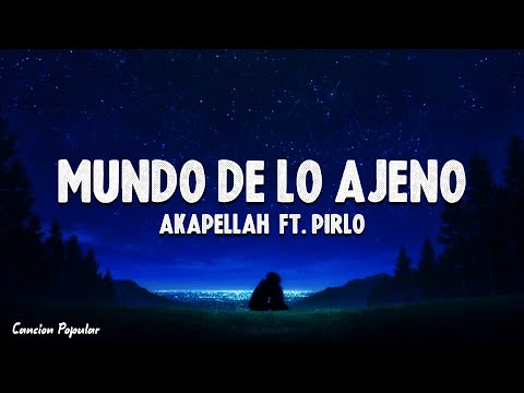 Akapellah ft. Pirlo - Mundo de lo Ajeno (Letra\Lyrics)