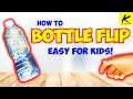 How to BOTTLE FLIP!! - (Easy for Kids!)